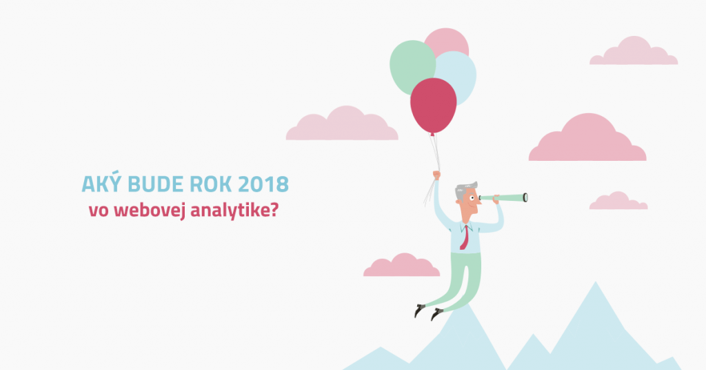 Aký bude rok 2018 vo webovej analytike?