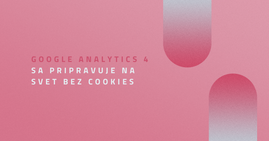 Google Analytics 4 sa pripravuje na svet bez Cookies