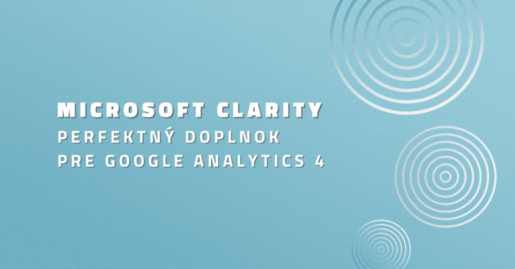 Microsoft Clarity – perfektný doplnok pre Google Analytics 4