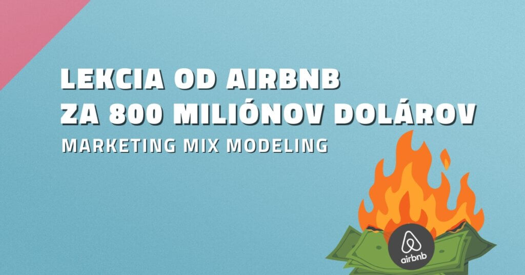 Marketing Mix Modeling: Lekcia od Airbnb za 800 mili&oacute;nov dol&aacute;rov