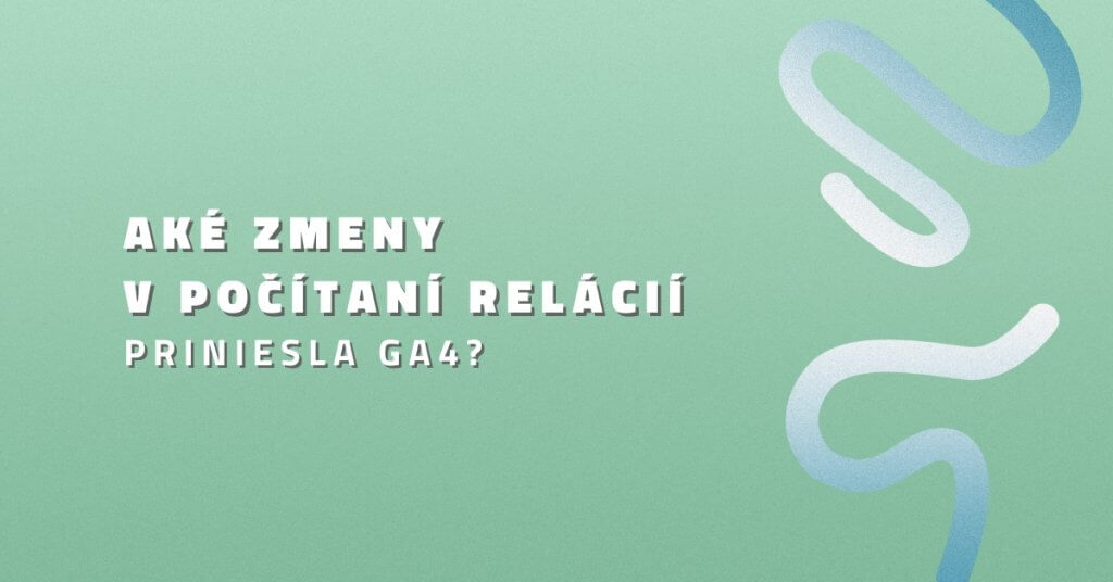 Aké zmeny v počítaní relácií priniesla GA4?