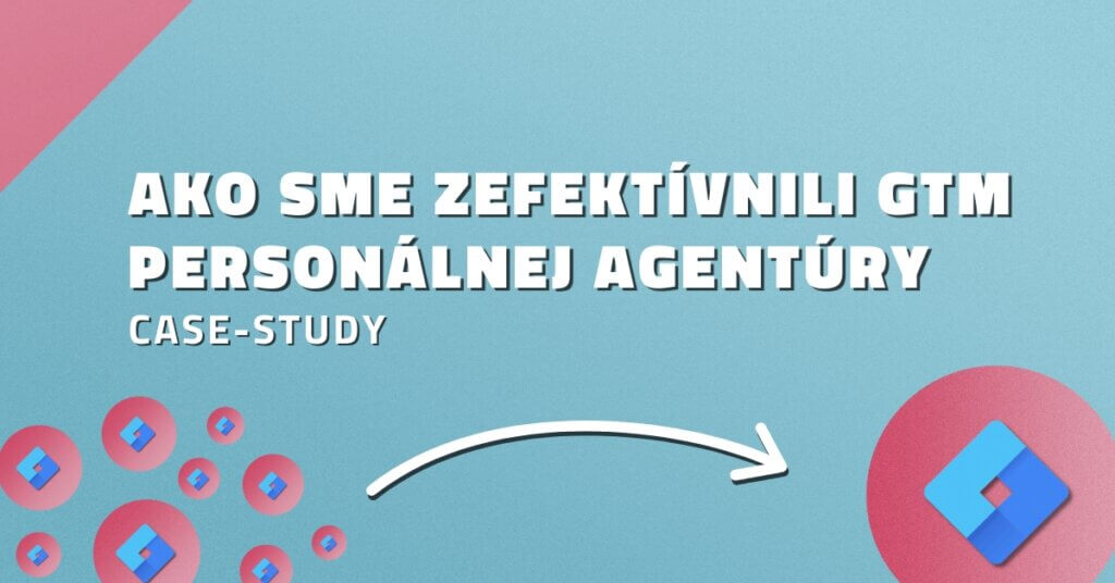 Case-study: Ako sme zefekt&iacute;vnili GTM medzin&aacute;rodnej person&aacute;lnej agent&uacute;ry