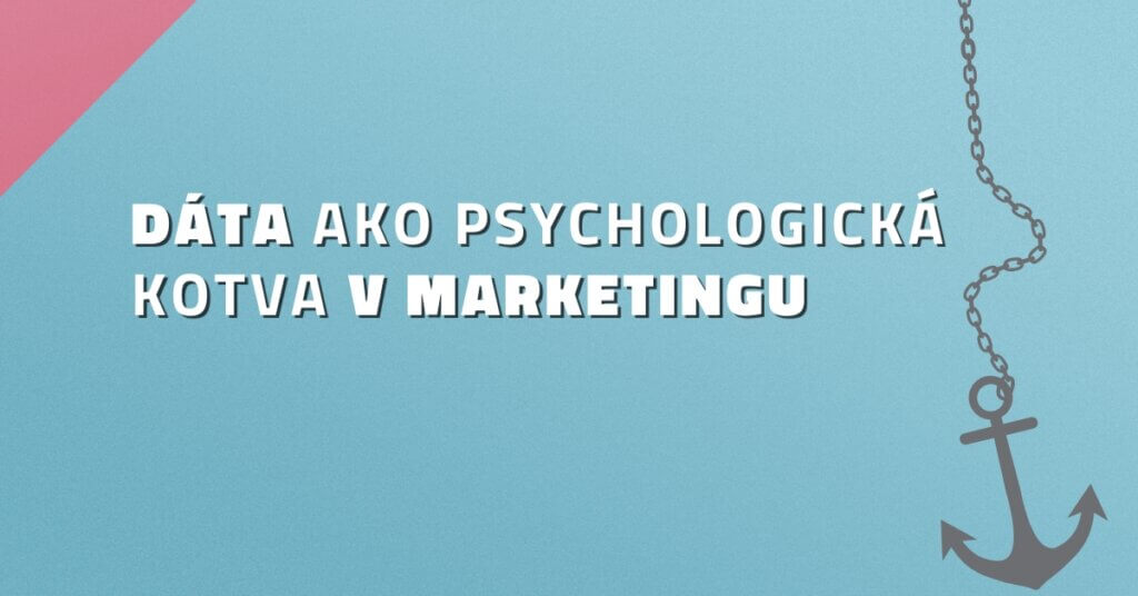 D&aacute;ta ako psychologick&aacute; kotva v marketingu