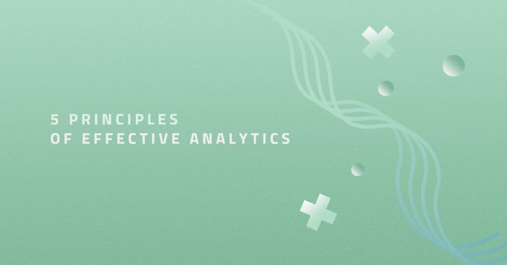 5 Principles of Effective Analytics