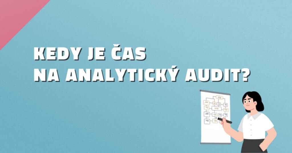 Kedy je čas na analytick&yacute; audit?