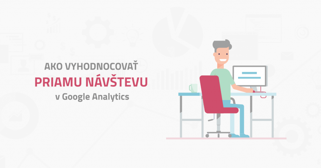Ako vyhodnocovať priamu návštevu v Google Analytics