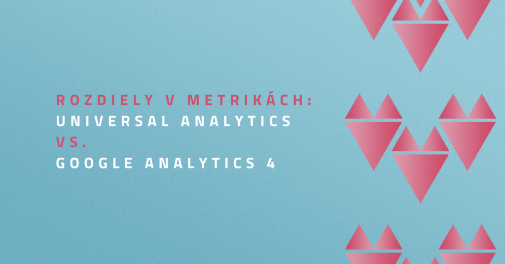 Rozdiely v metrikách: Universal Analytics vs. Google Analytics 4