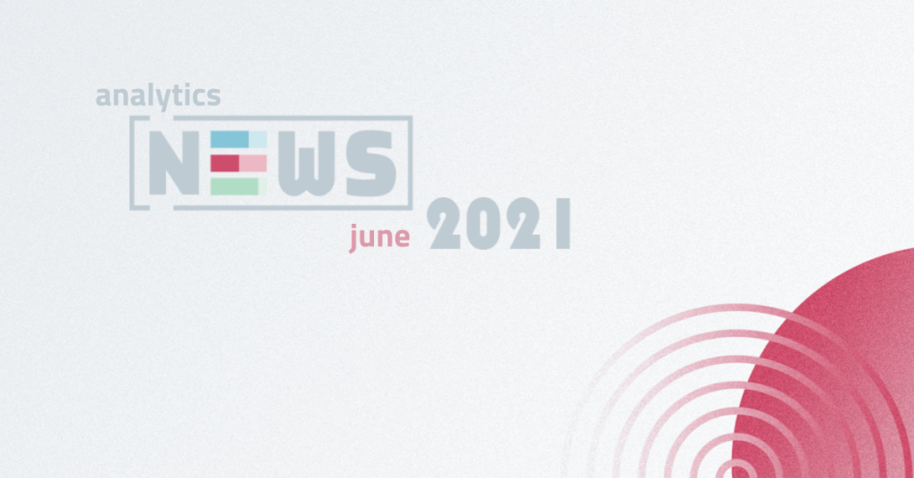 The most important analytics NEWS from June 2021